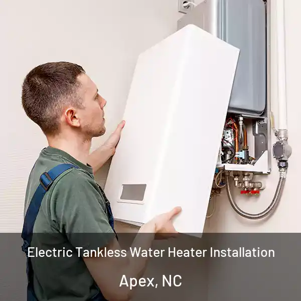  Electric Tankless Water Heater Installation Apex, NC