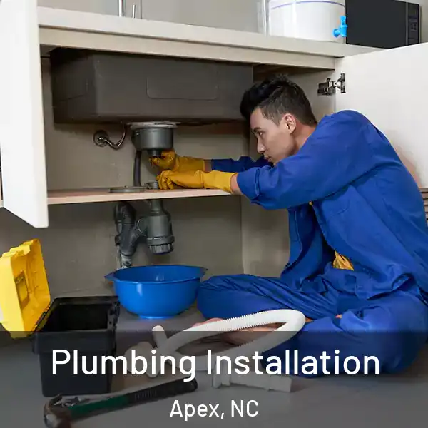  Plumbing Installation Apex, NC