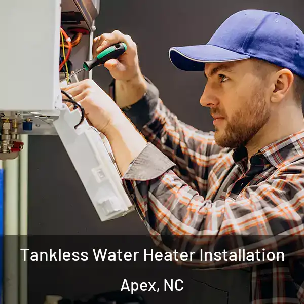  Tankless Water Heater Installation Apex, NC